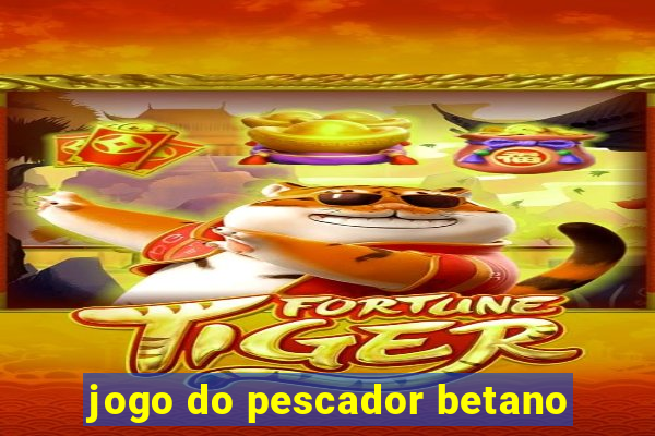 jogo do pescador betano